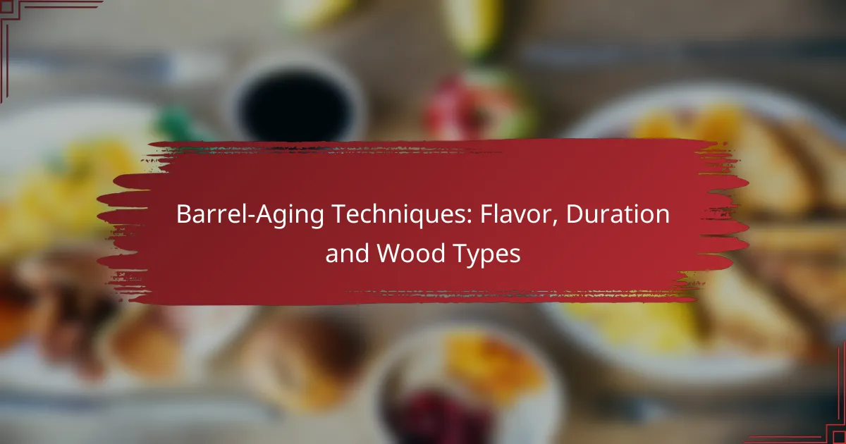 Barrel-Aging Techniques: Flavor, Duration and Wood Types