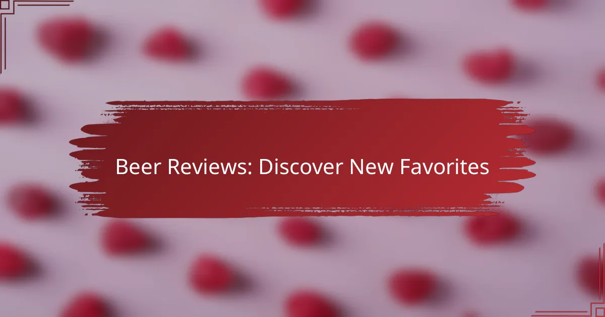 Beer Reviews: Discover New Favorites