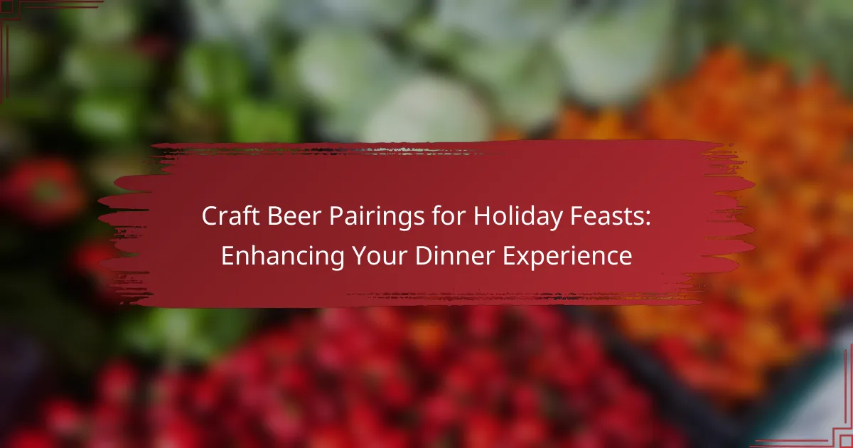 Craft Beer Pairings for Holiday Feasts: Enhancing Your Dinner Experience