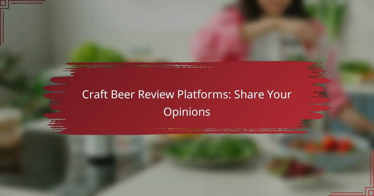 Craft Beer Review Platforms: Share Your Opinions