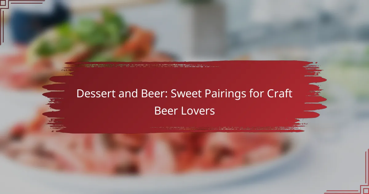 Dessert and Beer: Sweet Pairings for Craft Beer Lovers
