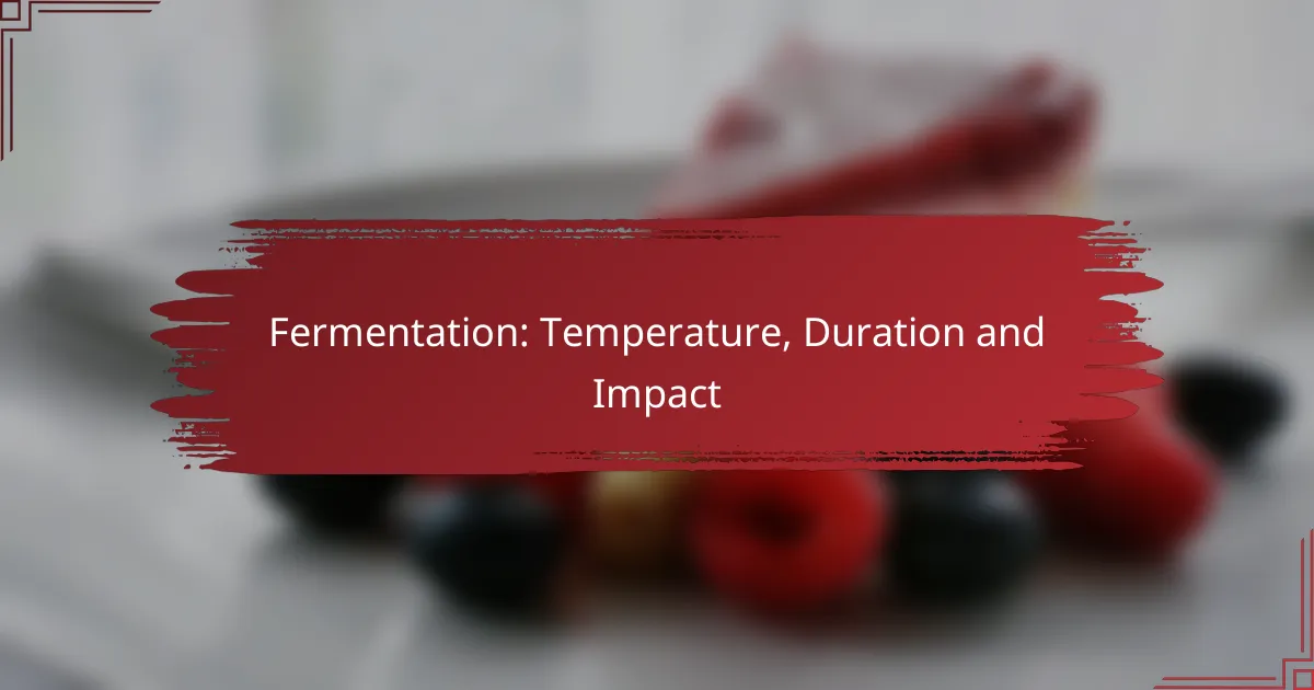 Fermentation: Temperature, Duration and Impact