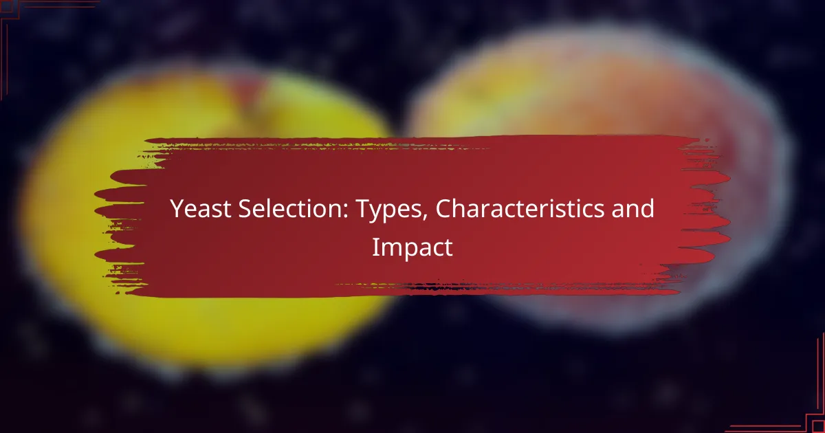 Yeast Selection: Types, Characteristics and Impact