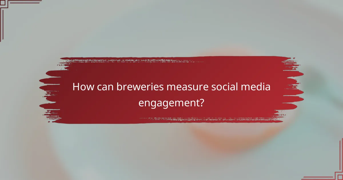How can breweries measure social media engagement?