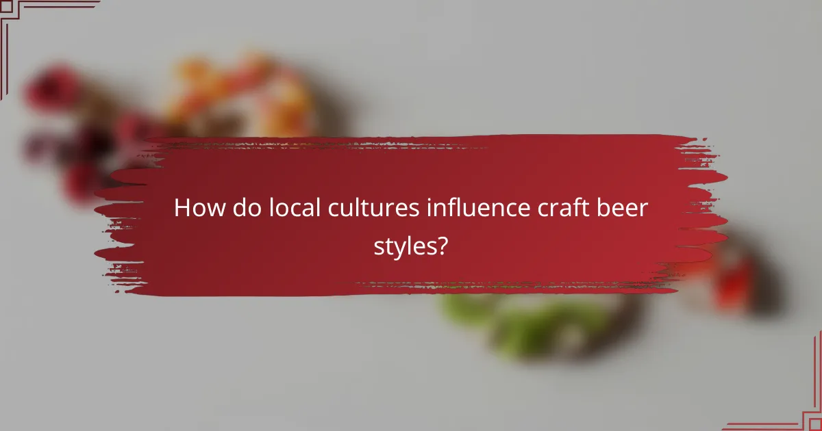 How do local cultures influence craft beer styles?
