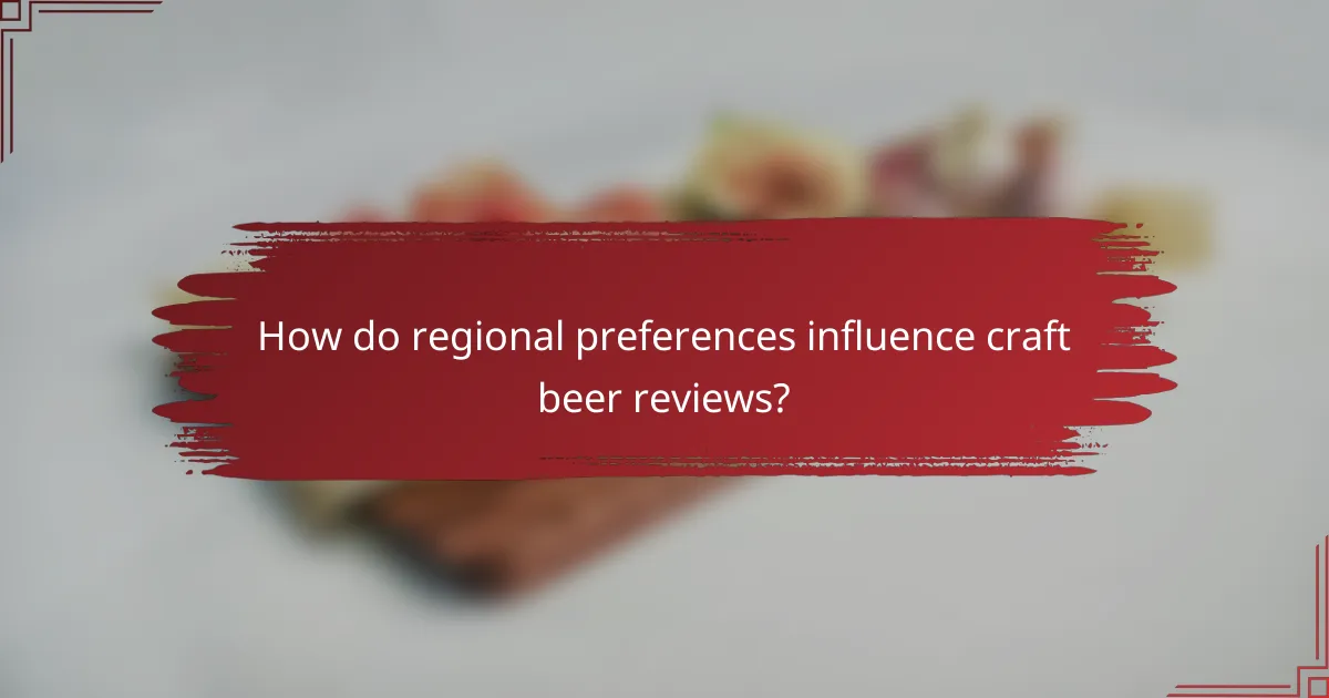 How do regional preferences influence craft beer reviews?