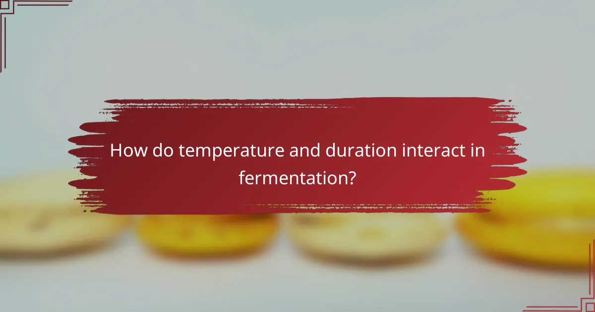 How do temperature and duration interact in fermentation?