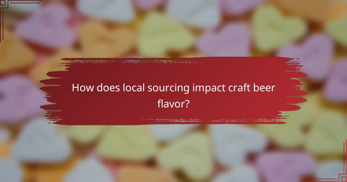 How does local sourcing impact craft beer flavor?