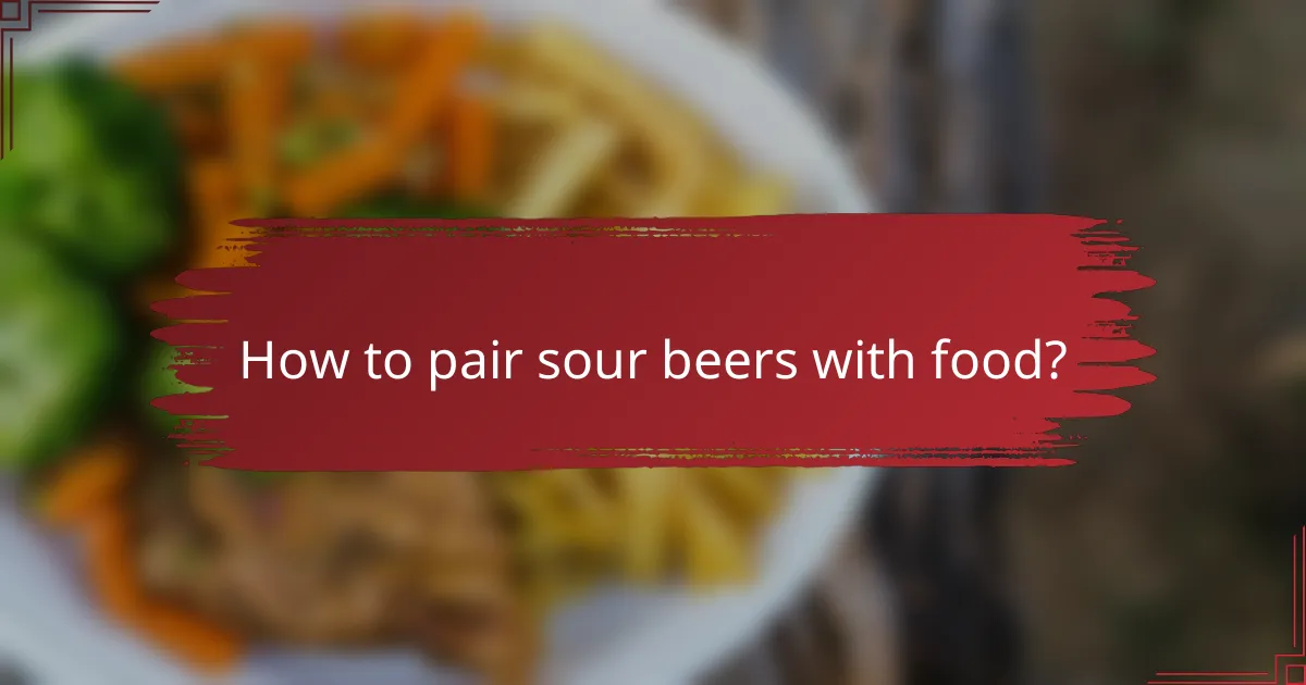 How to pair sour beers with food?