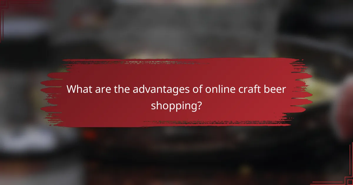 What are the advantages of online craft beer shopping?