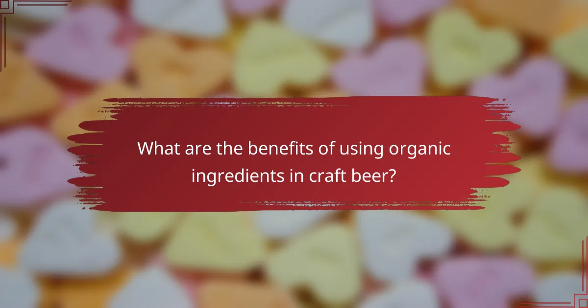 What are the benefits of using organic ingredients in craft beer?