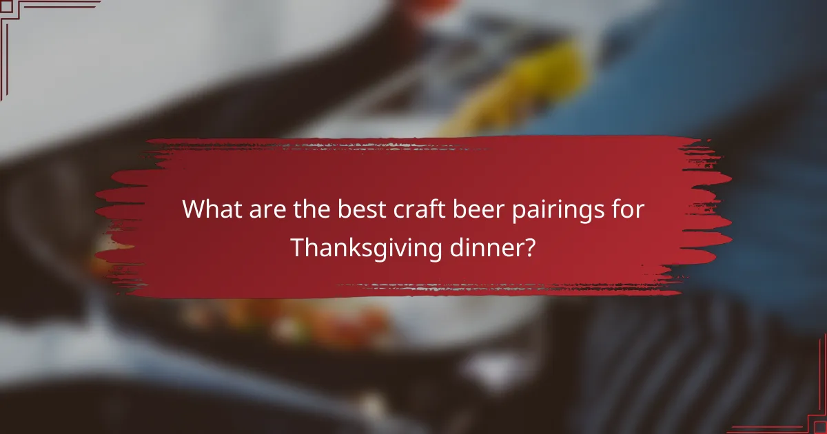 What are the best craft beer pairings for Thanksgiving dinner?