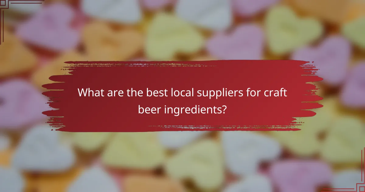 What are the best local suppliers for craft beer ingredients?