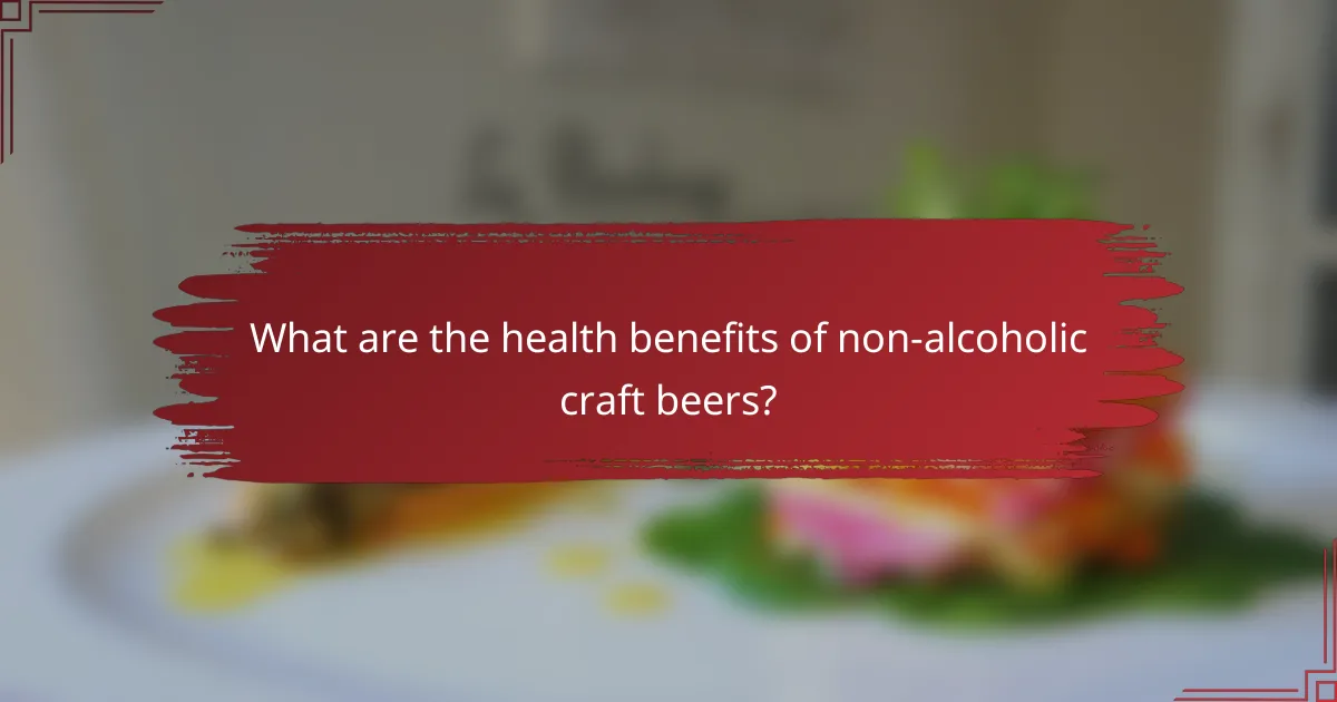 What are the health benefits of non-alcoholic craft beers?