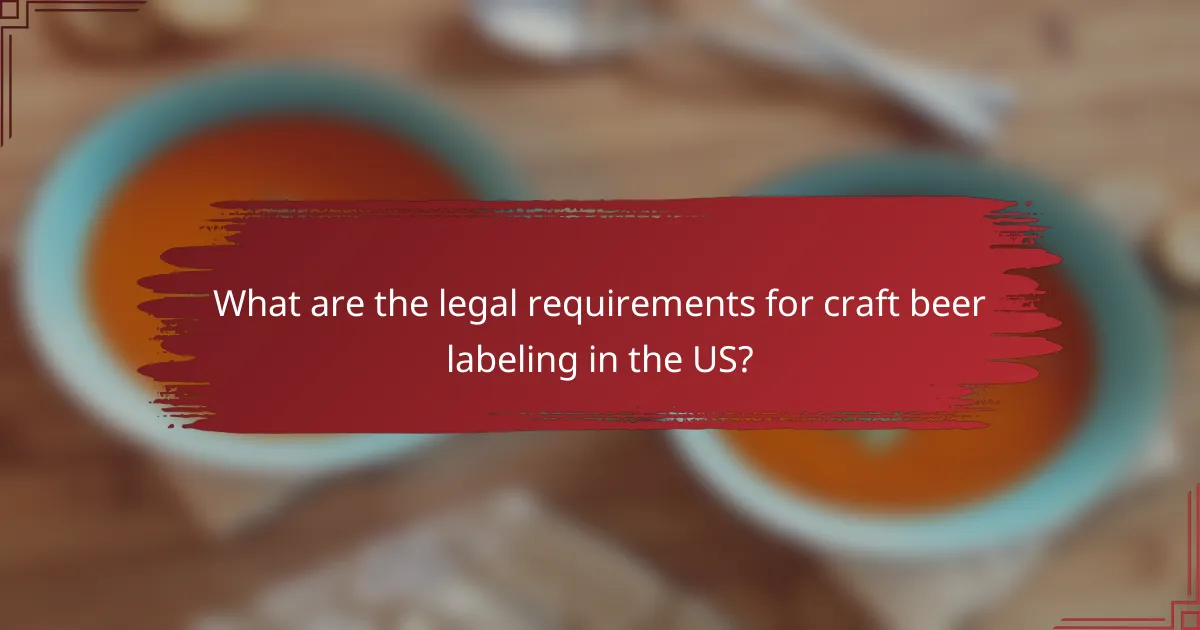 What are the legal requirements for craft beer labeling in the US?