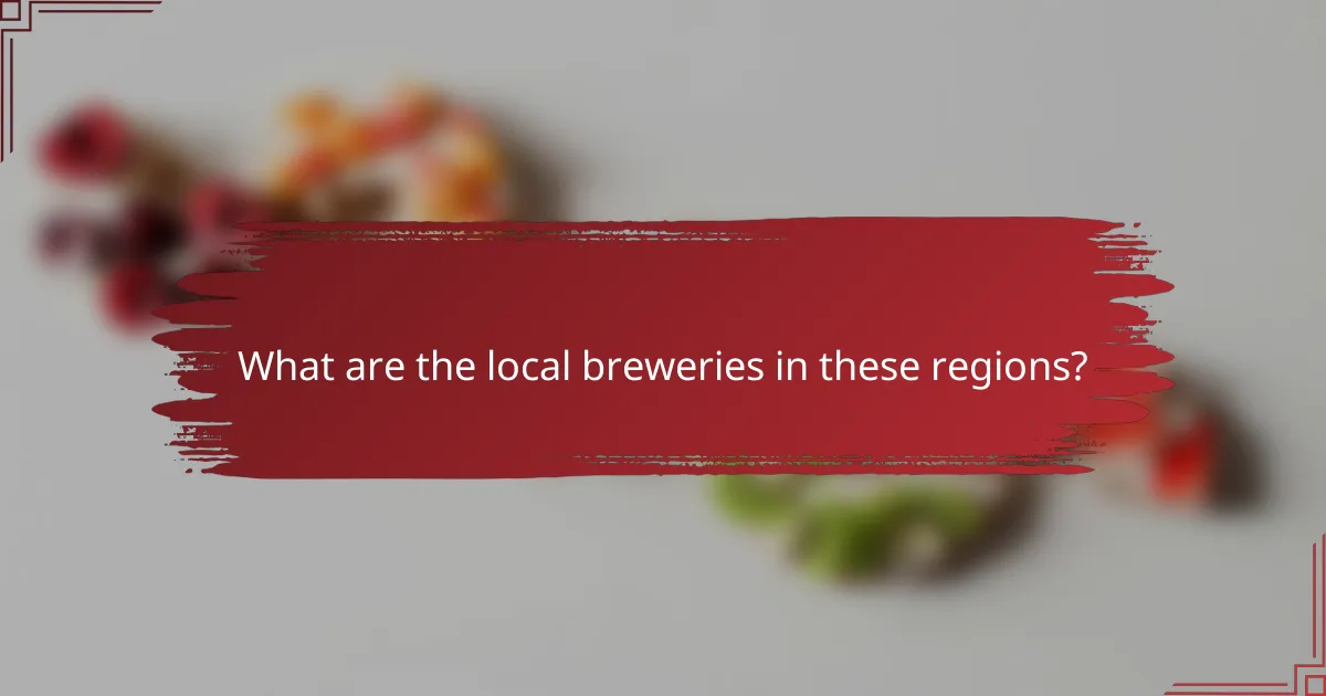 What are the local breweries in these regions?