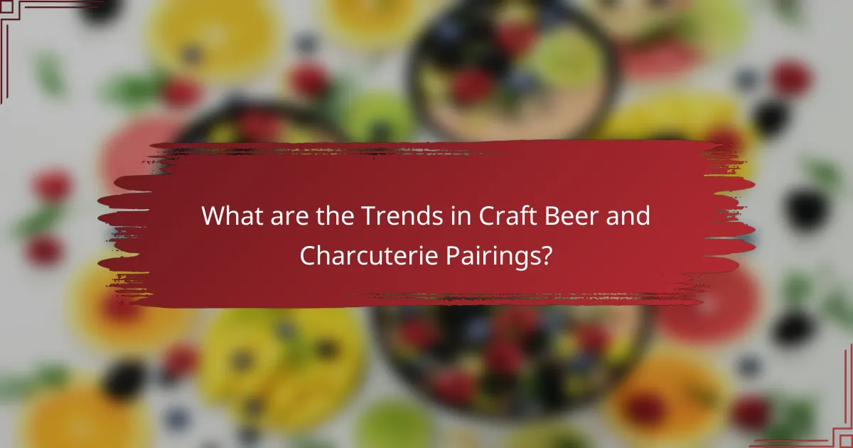 What are the Trends in Craft Beer and Charcuterie Pairings?