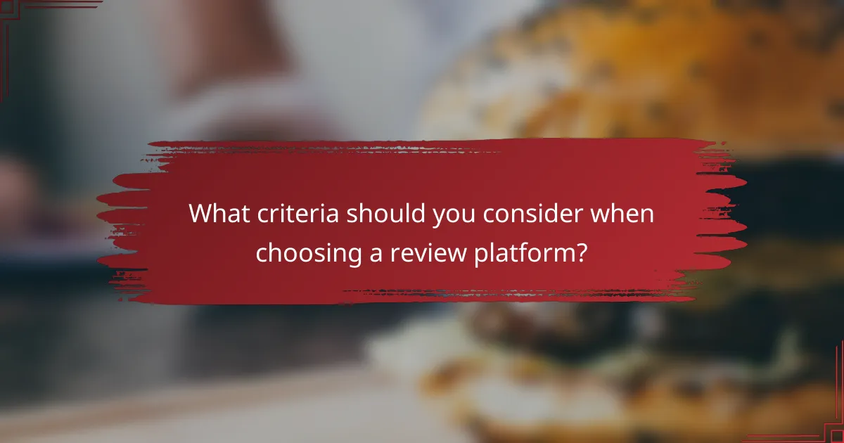 What criteria should you consider when choosing a review platform?