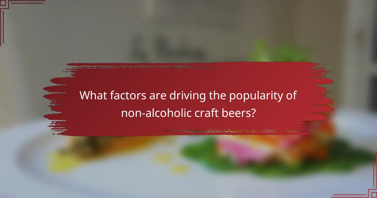 What factors are driving the popularity of non-alcoholic craft beers?