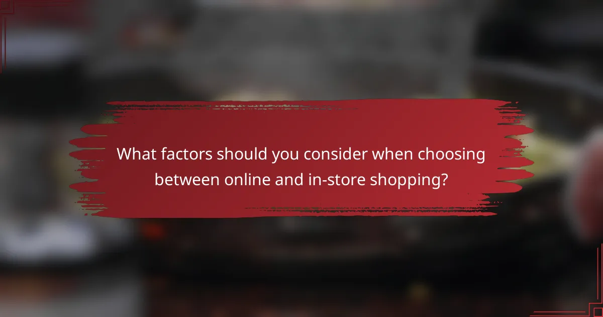 What factors should you consider when choosing between online and in-store shopping?