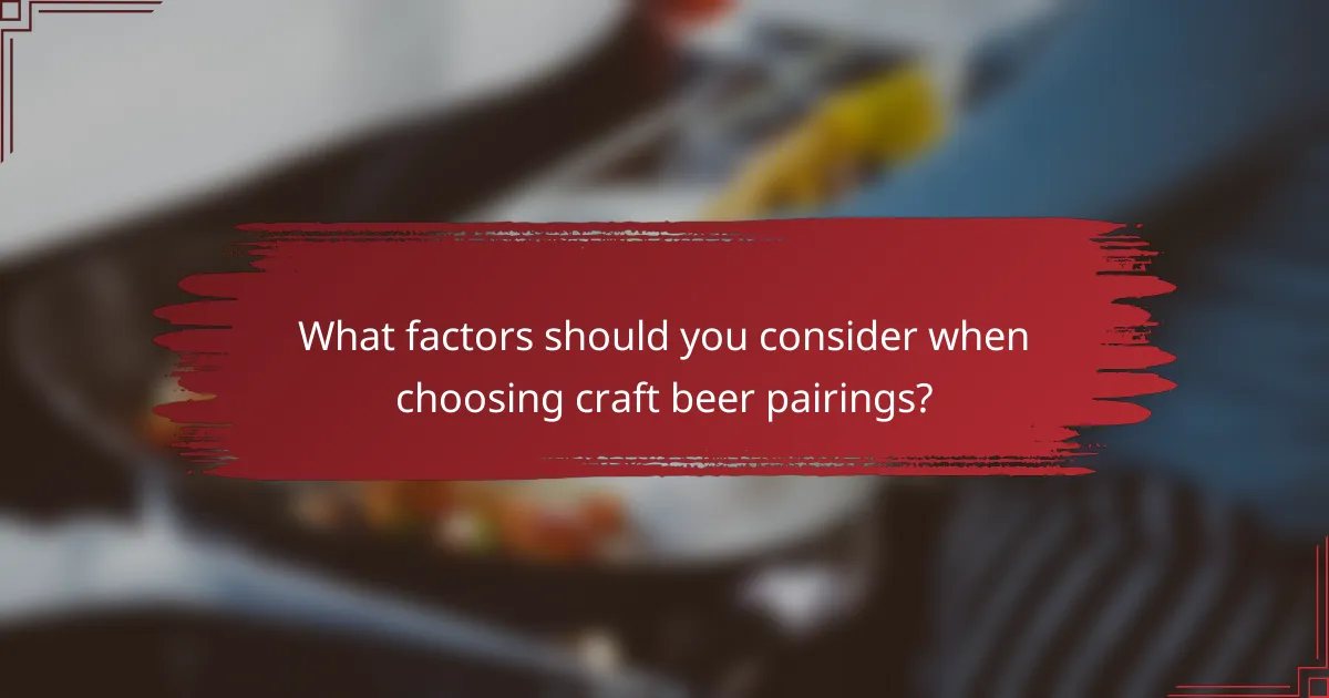 What factors should you consider when choosing craft beer pairings?
