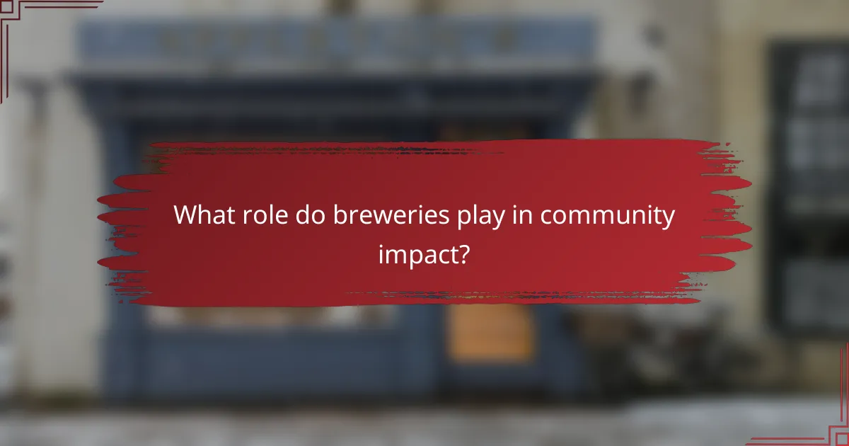 What role do breweries play in community impact?