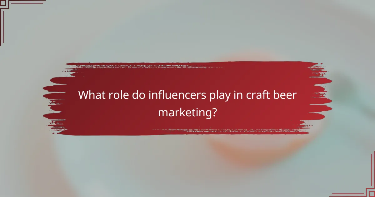 What role do influencers play in craft beer marketing?
