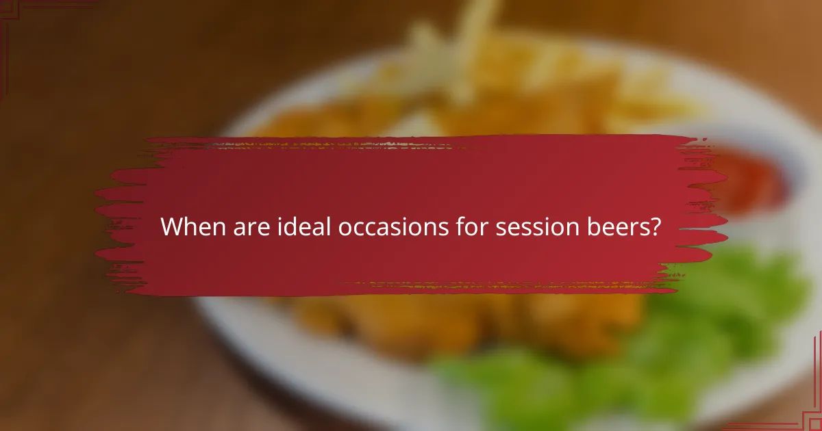 When are ideal occasions for session beers?