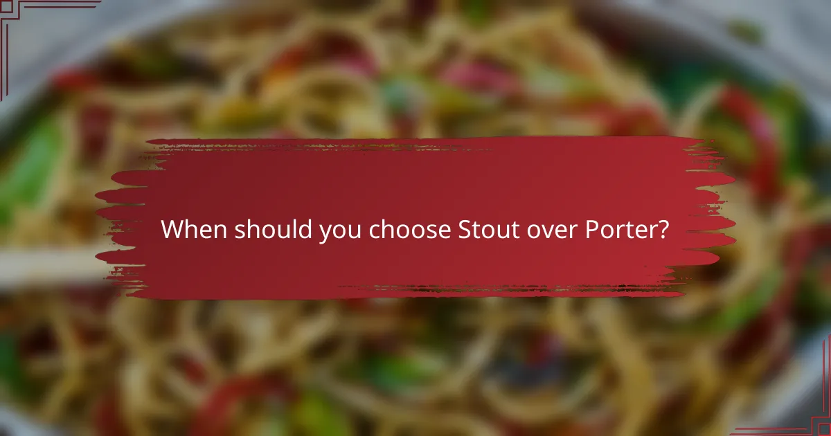 When should you choose Stout over Porter?