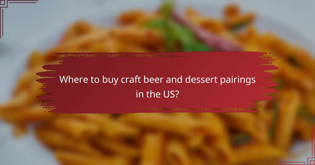 Where to buy craft beer and dessert pairings in the US?